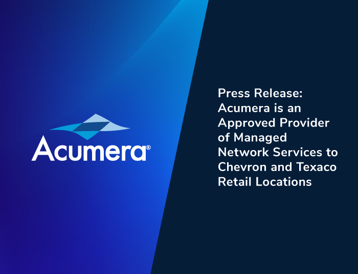 Acumera is an Approved Provider of Managed Network Services to Chevron and Texaco Retail Locations